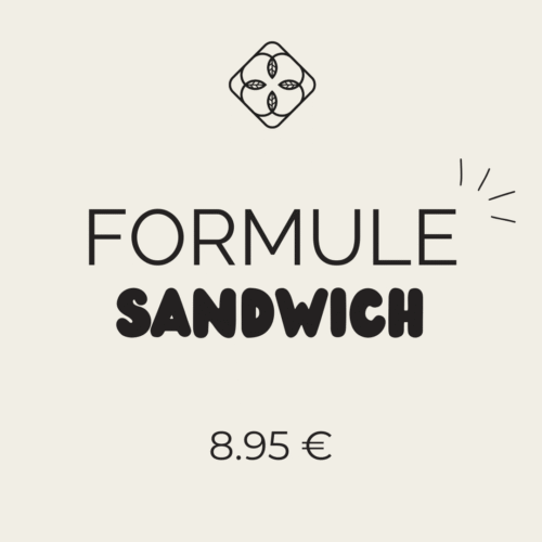 FORMULE SANDWICH (1 sandwich* + 1 boisson* + 1 dessert*)